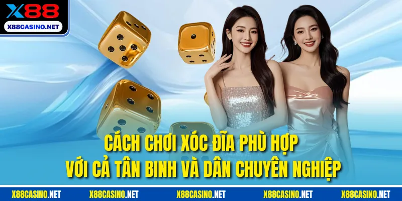 Cách chơi xóc đĩa phù hợp với cả tân binh và dân chuyên nghiệp