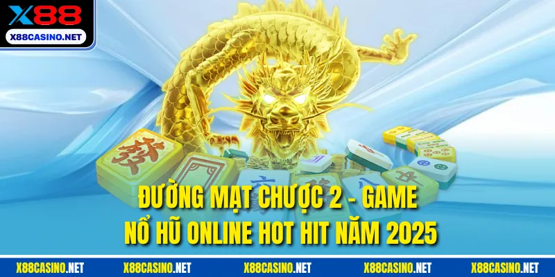 Đường Mạt Chược 2 - Game Nổ Hũ Online Hot Hit Năm 2025