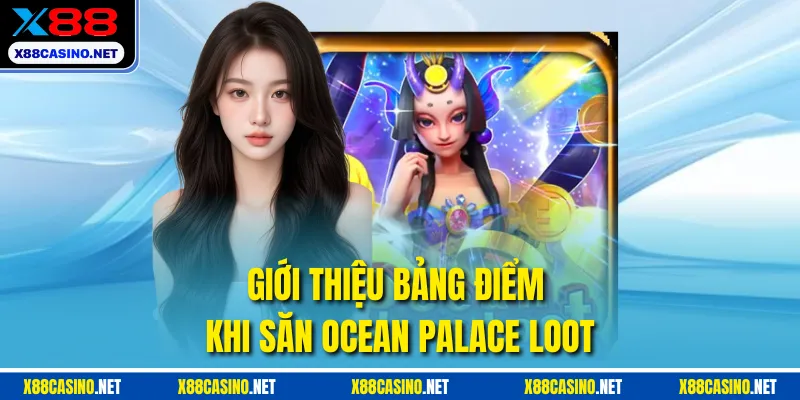 Giới thiệu bảng điểm khi săn ocean palace loot