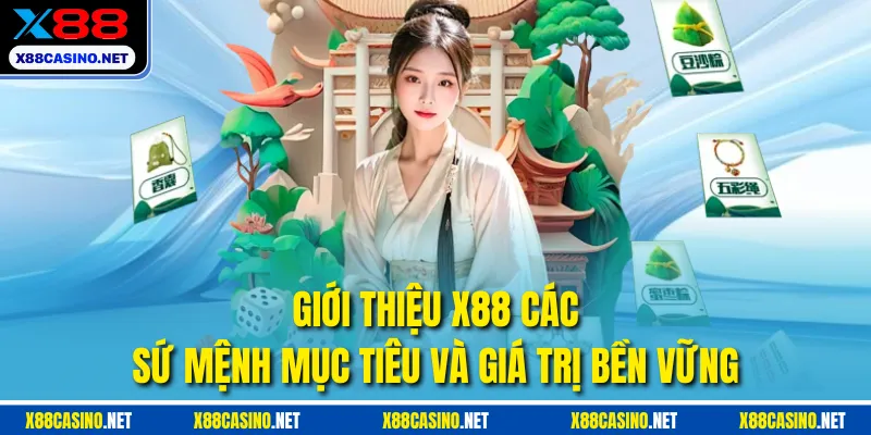 Giới thiệu X88 các sứ mệnh mục tiêu và giá trị bền vững