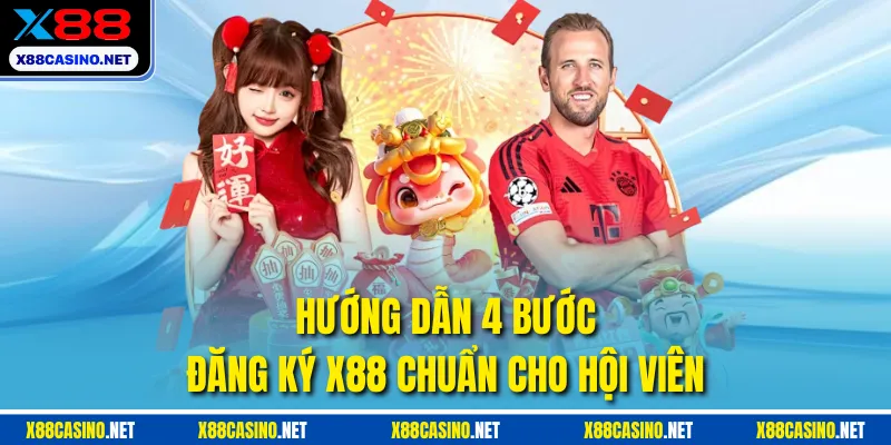 Hướng dẫn 4 bước đăng ký X88 chuẩn cho hội viên