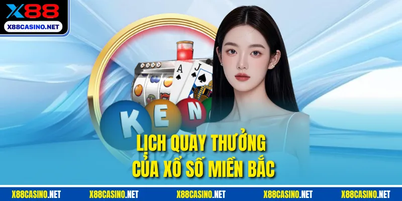 Lịch quay thưởng của xổ số miền Bắc