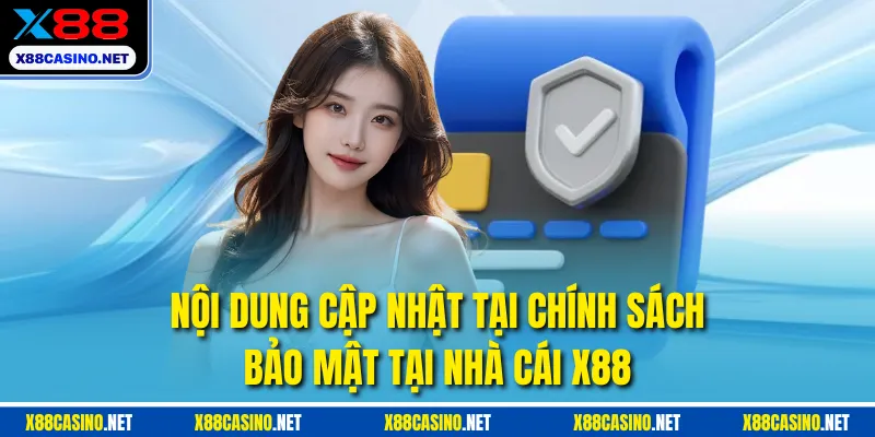 Nội dung cập nhật tại chính sách bảo mật tại nhà cái X88