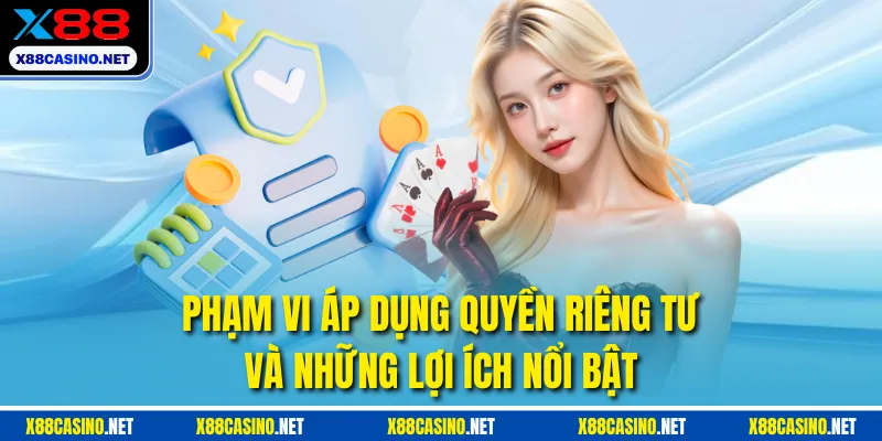 Phạm vi áp dụng quyền riêng tư và những lợi ích nổi bật
