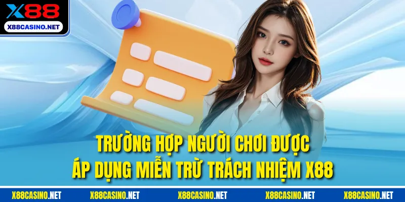 Trường hợp người chơi được áp dụng miễn trừ trách nhiệm X88